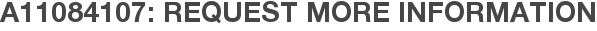 A11084107: Request More Information