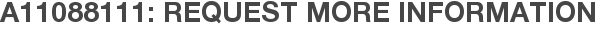 A11088111: Request More Information