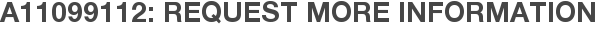 A11099112: Request More Information