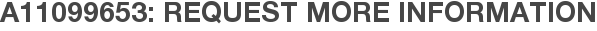 A11099653: Request More Information