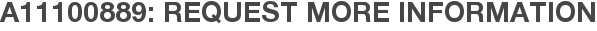 A11100889: Request More Information