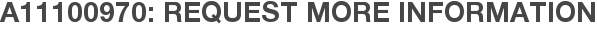 A11100970: Request More Information