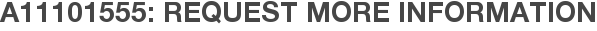A11101555: Request More Information