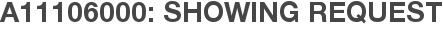 A11106000: Showing Request