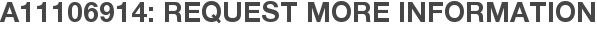 A11106914: Request More Information