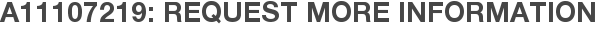 A11107219: Request More Information