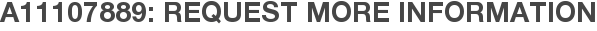 A11107889: Request More Information