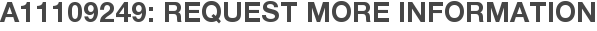 A11109249: Request More Information