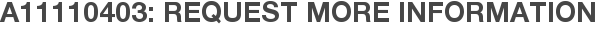 A11110403: Request More Information