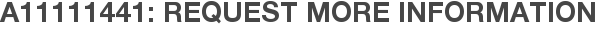 A11111441: Request More Information