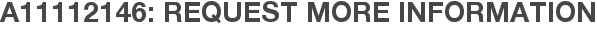 A11112146: Request More Information
