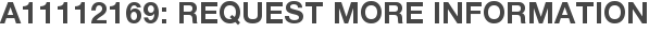 A11112169: Request More Information