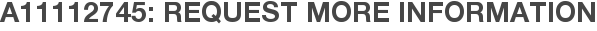 A11112745: Request More Information