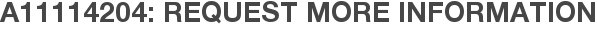 A11114204: Request More Information