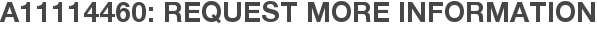 A11114460: Request More Information