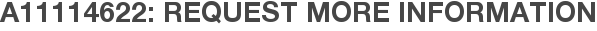 A11114622: Request More Information