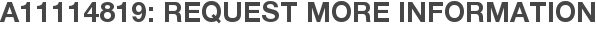 A11114819: Request More Information
