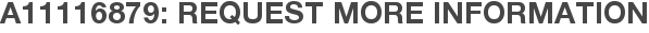 A11116879: Request More Information