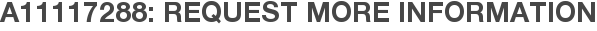 A11117288: Request More Information