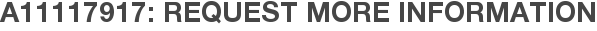 A11117917: Request More Information