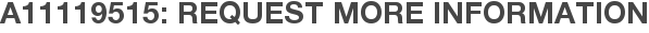 A11119515: Request More Information