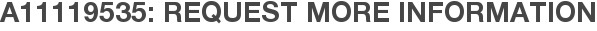 A11119535: Request More Information
