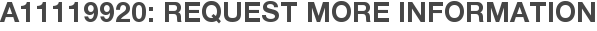 A11119920: Request More Information