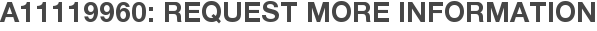 A11119960: Request More Information