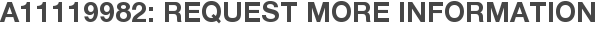 A11119982: Request More Information