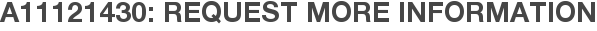 A11121430: Request More Information