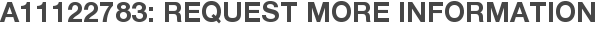 A11122783: Request More Information