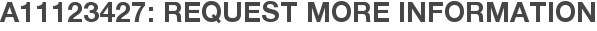 A11123427: Request More Information