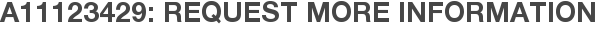 A11123429: Request More Information