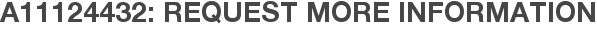 A11124432: Request More Information