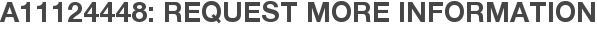 A11124448: Request More Information