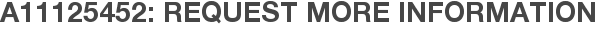 A11125452: Request More Information