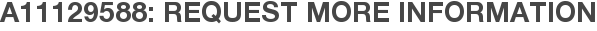A11129588: Request More Information