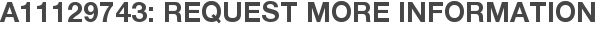 A11129743: Request More Information