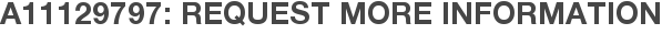 A11129797: Request More Information