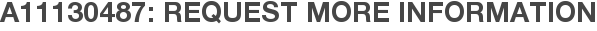 A11130487: Request More Information