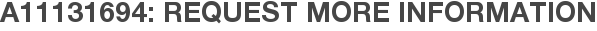 A11131694: Request More Information