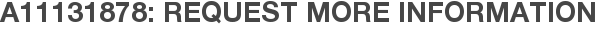 A11131878: Request More Information