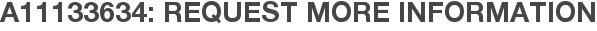 A11133634: Request More Information