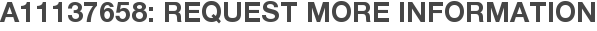 A11137658: Request More Information