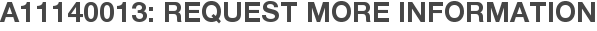 A11140013: Request More Information