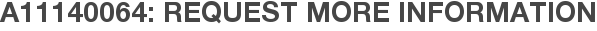 A11140064: Request More Information