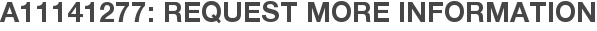 A11141277: Request More Information