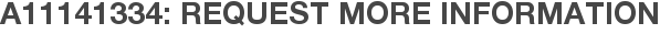 A11141334: Request More Information