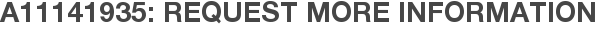 A11141935: Request More Information