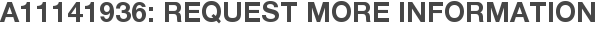 A11141936: Request More Information